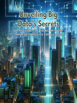 cover image of Unveiling Big Data's Secrets
